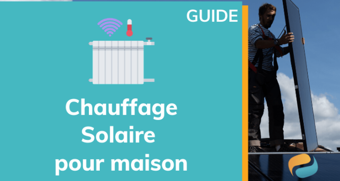 Guide : Le Chauffage solaire pour maison