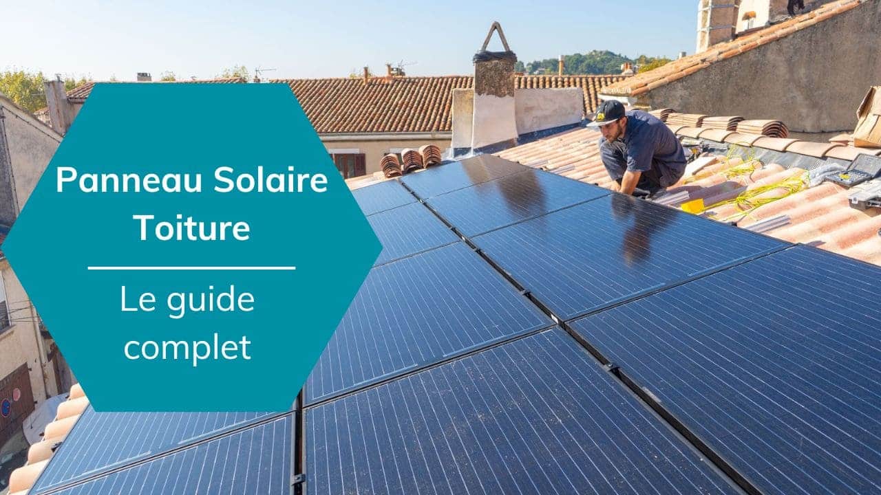 Panneaux solaires sur toiture : Guide Complet 2024
